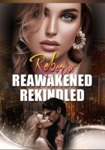 Reborn, Reawakened, Rekindled Novel