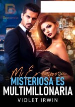 Mi Ex-esposa Misteriosa Es Multimillonaria ( Violet Irwin )
