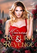 The Heiress’ Return & Revenge