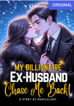 My Billionaire Ex-Husband Chase Me Back